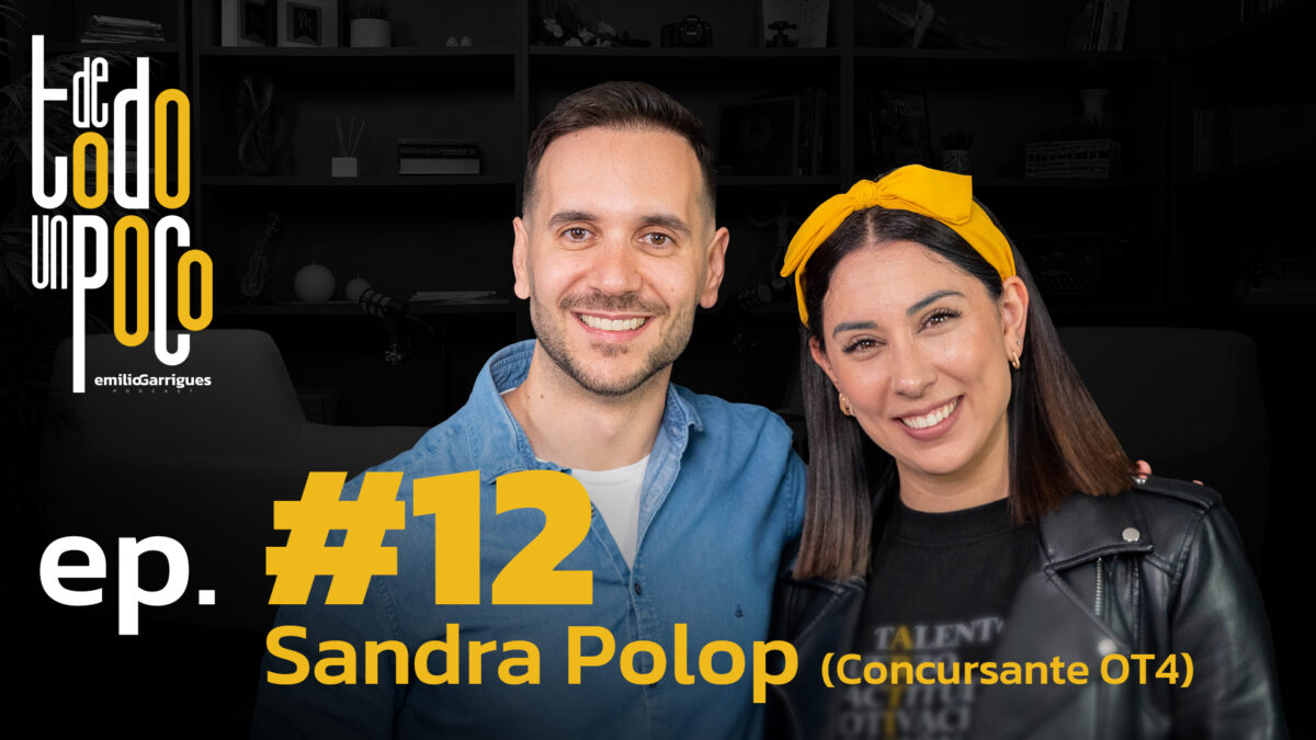 De Todo Un Poco #12 Sandra Polop | Cantante y Artista. Operación Triunfo. La actitud es lo que manda