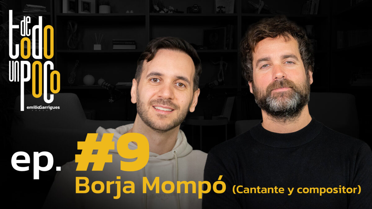 De Todo Un Poco #9 Borja Mompó | La gente más feliz que he conocido vive de la música.