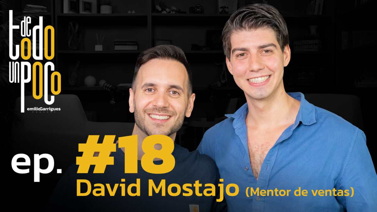 De Todo Un Poco #18 David Mostajo | Mentor de Ventas. Cierra La Venta. Habla menos, escucha más