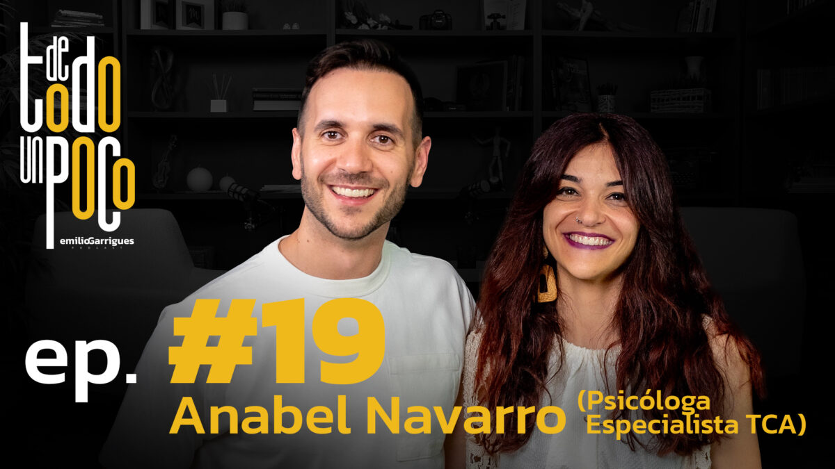 De Todo Un Poco #19 Anabel Navarro | Psicóloga especialista en TCA. Anorexia, bulimia y atracones