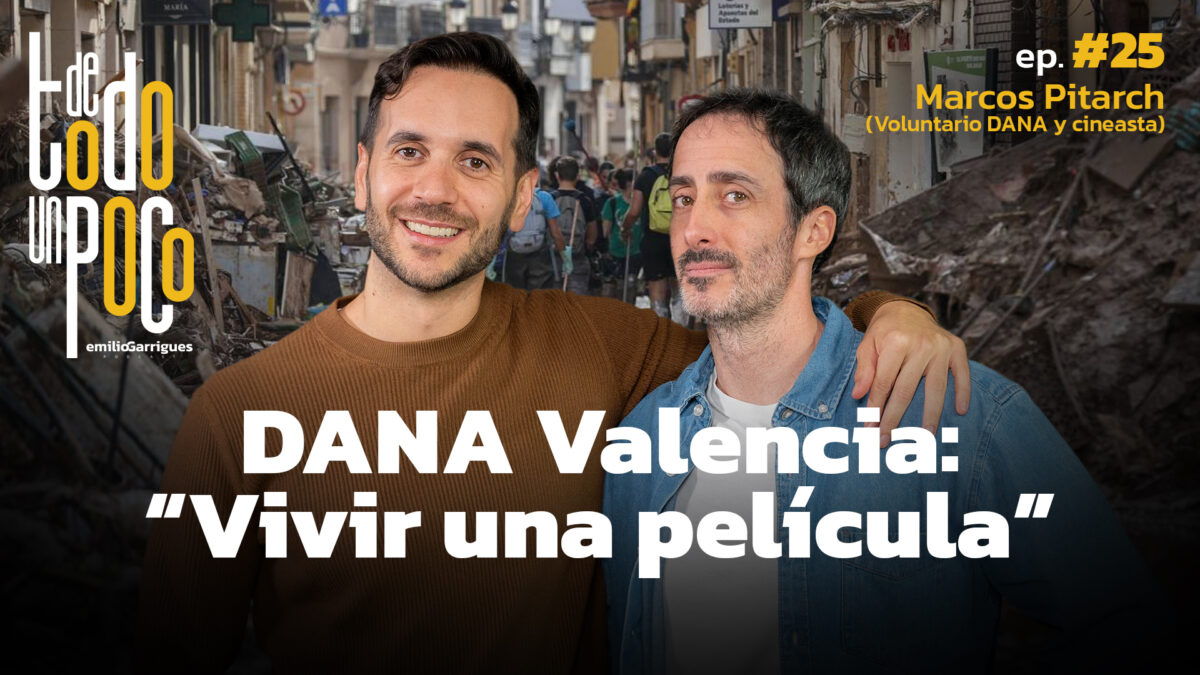 #25 | DANA Valencia: Vivir una película | Marcos Pitarch | Voluntario DANA y cine | De Todo Un Poco