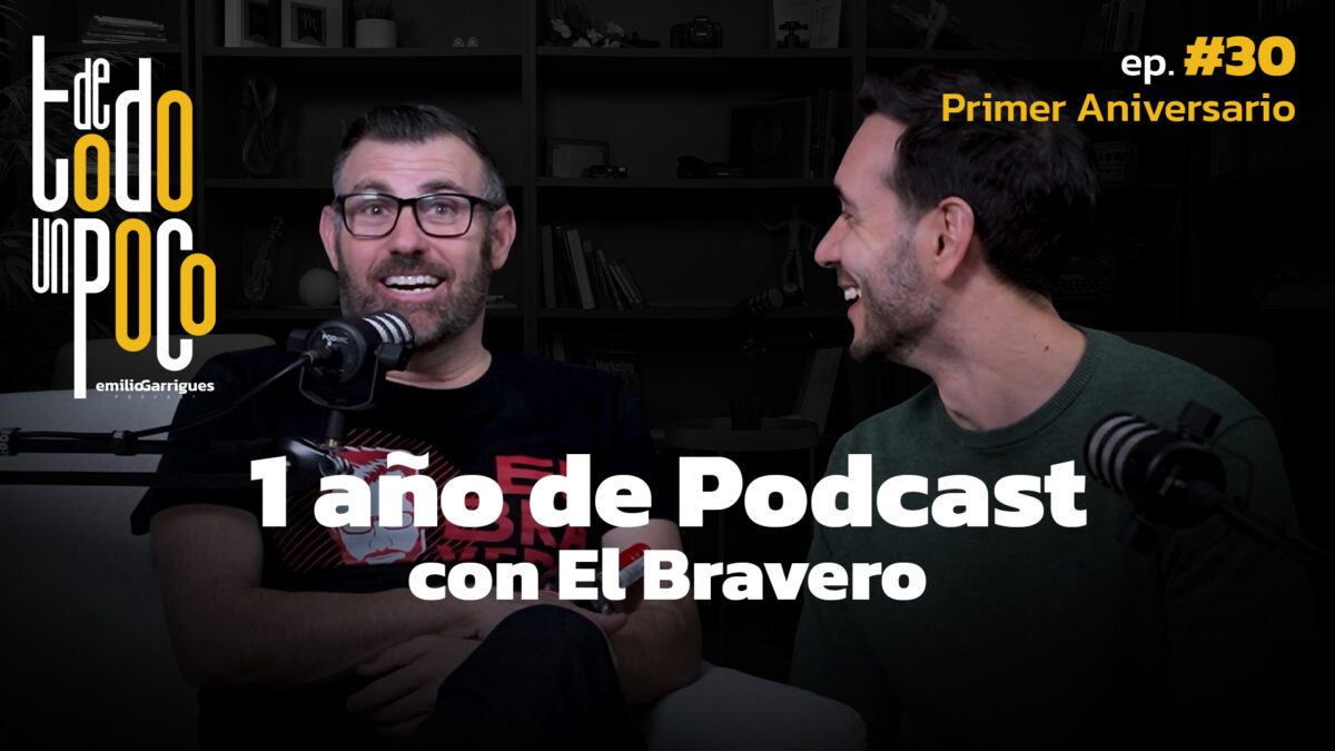 #30 | 1 año de Podcast | El Bravero | De Todo Un Poco