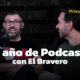 #30 | 1 año de Podcast | El Bravero | De Todo Un Poco